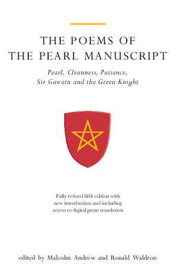 The Poems of the Pearl Manuscript: Pearl, Cleanness, Patience, Sir Gawain and the Green Knight - Andrew, Malcolm (Editor), and Waldron, Ronald (Editor)