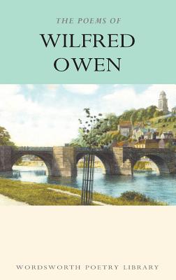 The Poems of Wilfred Owen - Owen, Wilfred, and Knowles, Owen (Introduction and notes by)