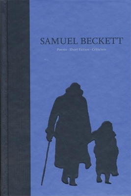 The Poems, Short Fiction, and Criticism of Samuel Beckett: Volume IV of the Grove Centenary Editions - Beckett, Samuel, and Coetzee, J M (Introduction by), and Auster, Paul (Editor)