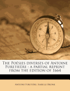 The Poesies Diverses of Antoine Furetieere: A Partial Reprint from the Edition of 1664...