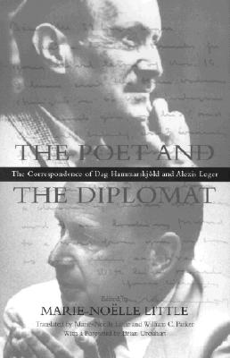 The Poet and the Diplomat: The Correspondence of Dag Hammarskjold and Alexis Leger - Little, Marie-Noelle (Editor), and Parker, William C (Translated by), and Urquhart, Brian, Sir (Foreword by)