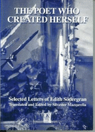 The Poet Who Created Herself: The Selected Letters of Edith Sodergran