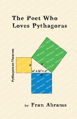 The Poet Who Loves Pythagoras - Abrams, Fran