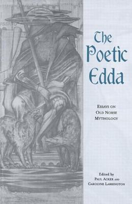 The Poetic Edda: Essays on Old Norse Mythology - Acker, Paul (Editor), and Larrington, Carolyne (Editor)
