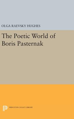 The Poetic World of Boris Pasternak - Hughes, Olga Raevsky