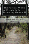 The Poetical Works of Elizabeth Barrett Browning Volume II