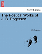 The Poetical Works of J. B. Rogerson.