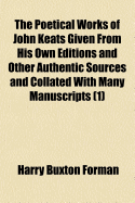 The Poetical Works of John Keats (Volume 1) - Forman, Harry Buxton