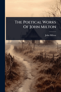 The Poetical Works Of John Milton