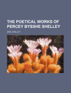 The Poetical Works of Percey Bysshe Shelley