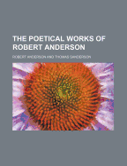 The Poetical Works of Robert Anderson