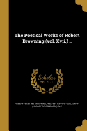 The Poetical Works of Robert Browning (Vol. XVII.) ..
