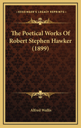 The Poetical Works of Robert Stephen Hawker (1899)