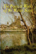 The Poetical Works of Sir Walter Scott (Illustrated Edition)