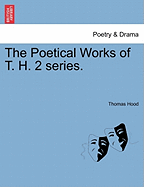 The Poetical Works of T. H. 2 Series.