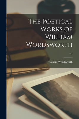 The Poetical Works of William Wordsworth; v.1 - Wordsworth, William 1770-1850