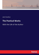 The Poetical Works: With the Life of the Author