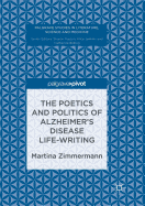 The Poetics and Politics of Alzheimer's Disease Life-Writing