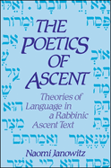 The Poetics of Ascent: Theories of Language in a Rabbinic Ascent Text