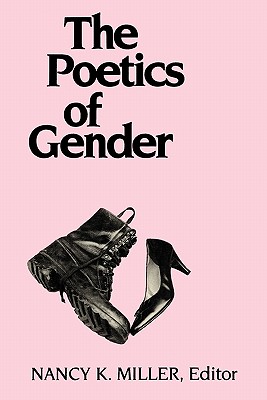 The Poetics of Gender - Miller, Nancy K (Editor)