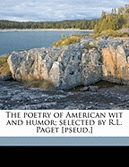 The Poetry of American Wit and Humor; Selected by R.L. Paget [Pseud.]
