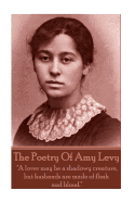 The Poetry of Amy Levy: "A Lover May Be a Shadowy Creature, But Husbands Are Made of Flesh and Blood."