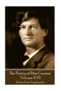 The Poetry of Bliss Carman - Volume XVII: Echoes from Vagabondia