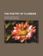 The Poetry of Flowers: Original and Selected
