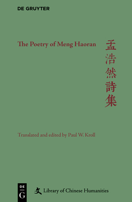 The Poetry of Meng Haoran - Kroll, Paul W., and Owen, Stephen (Editor)