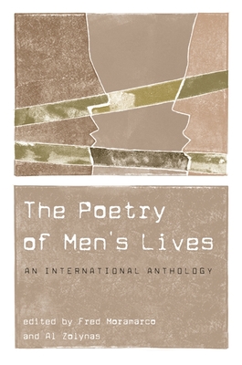 The Poetry of Men's Lives: An International Anthology - Chipasula, Frank (Contributions by), and Zolynas, Al (Editor), and Moramarco, Fred (Editor)