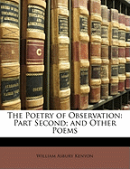 The Poetry of Observation: Part Second; And Other Poems