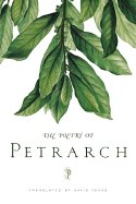 The Poetry of Petrarch - Petrarca, Francesco, Professor, and Young, David (Translated by)