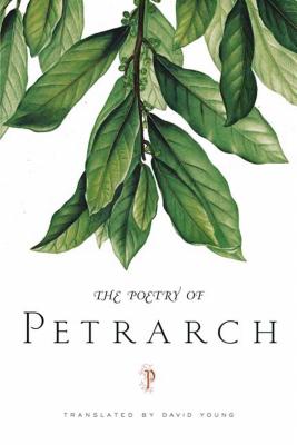 The Poetry of Petrarch - Petrarch, and Young, David (Translated by)