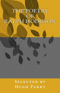 The Poetry of Ralph Hodgson: Selected by Hugh Parry