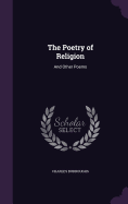 The Poetry of Religion: And Other Poems