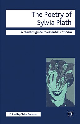 The Poetry of Sylvia Plath - Brennan, Claire, Professor