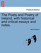 The Poets and Poetry of Ireland, with Historical and Critical Essays and Notes