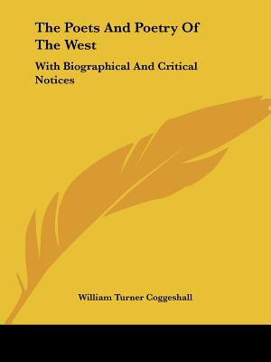 The Poets And Poetry Of The West: With Biographical And Critical Notices - Coggeshall, William Turner