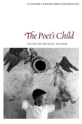 The Poet's Child: Edited by Michael Wiegers - Wiegers, Michael (Editor)