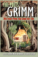 The Poets' Grimm: 20th Century Poems from Grimm Fairy Tales - Beaumont, Jeanne Marie (Editor), and Carlson, Claudia (Editor)