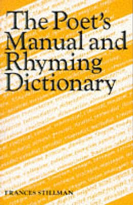 The Poet's Manual and Rhyming Dictionary - Stillman, Frances