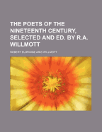 The Poets of the Nineteenth Century, Selected and Ed. by R.A. Willmott - Willmott, Robert Eldridge Aris