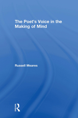 The Poet's Voice in the Making of Mind - Meares, Russell