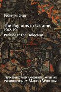 The Pogroms in Ukraine, 1918-19: Prelude to the Holocaust