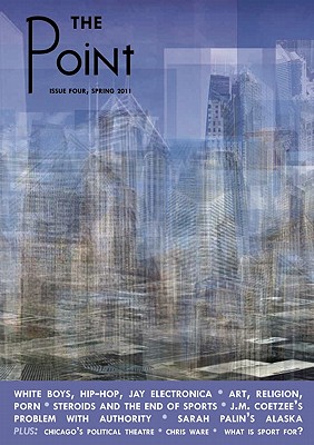 The Point, Issue 4: Spring 2011 - Baskin, Jon (Editor), and Thakkar, Jonny, Prof. (Editor), and Zwick, Etay (Editor)