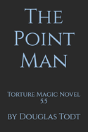 The Point Man: Torture Magic Novel 5.5