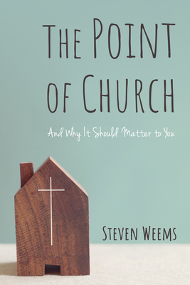 The Point of Church - Weems, Steven