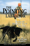 The Pointing Labrador: Getting the Most from You & Your Dog