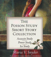 The Poison Study Short Story Collection: Assassin Study, Power Study, Ice Study