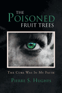 The Poisoned Fruit Trees: The Cure Was in My Faith